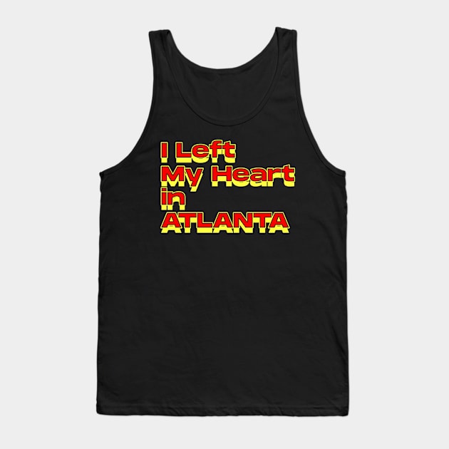 I Left My Heart in Atlanta Tank Top by Innboy